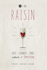Guillaume Laroche et Cédric Blatrie - Raisin - 100 grands vins naturels d'émotion.