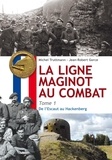 Michel Truttmann et Jean-Robert Gorce - La ligne Maginot au combat 1 : La ligne Maginot au Combat - Tome 1 - De l'Escaut au Hackenberg.