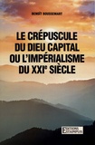 Benoît Boussemart - Le crépuscule du dieu capital ou l'impérialisme du XXIe siècle.