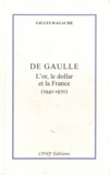 Gilles Ragache - De Gaulle - L'or, le dollar et la France (1940-1970).