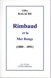 Gilles Ragache - Rimbaud et la Mer Rouge (1880 - 1891).