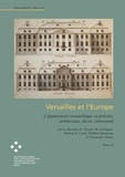 Thomas w. Gaehtgens - Versailles et l'Europe Volume 2 - L'appartement monarchique et princier, architecture, décor, cérémonial.
