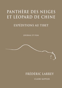 Panthère des neiges et léopard de Chine. Expéditions au Tibet  avec 1 DVD