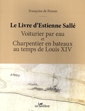 Françoise de Person - Le Livre d'Estienne Sallé - Voiturier par eau et charpentier en bateaux au temps de Louis XIV.