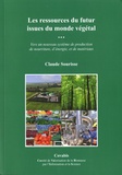 Claude Sourisse - Les ressources du futur issues du monde végétal - Vers un nouveau système de production de nourriture, d'énergie, et de matériaux.