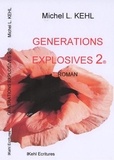 Michel-L Kehl - Générations explosives Tome 2 : .
