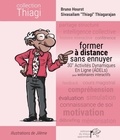 Bruno Hourst et Sivasailam Thiagarajan - Former à distance sans ennuyer - 30+ Activités Dynamiques En Ligne (ADELs) pour webinaires interactifs.