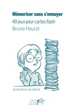 Bruno Hourst - Mémoriser sans s'ennuyer - 40 jeux pour cartes flash.