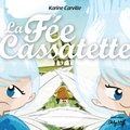 Karine Carville - La fée Cassatette.