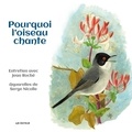 Jean Roche et Serge Nicolle - Pourquoi l'oiseau chante - Entretien avec Jean Roché - Aquarelles de Serge Nicolle.