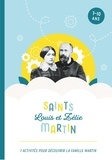 Guy Fournier - Saints Louis et Zélie Martin - 7 activités pour découvrir la famille Martin.