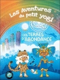  WonderJane et Jérôme Gadeyne - Les aventures du petit Yogi Tome 6 : Les terres d'abondance.