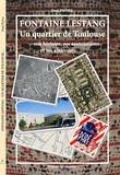 Paul Pistre - Fontaine Lestang - Un quartier de Toulouse : son histoire, ses associations... et ses alentours.