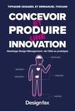 Tiphaine Igigabel et Emmanuel Thouan - Concevoir et produire une innovation - NextStage Design Management : de l'idée au prototype.