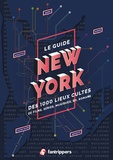 Nicolas Albert et Régis Schneider - Le guide New York des 1000 lieux cultes de films, séries, musiques, BD, romans.
