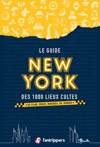 Nicolas Albert et Gilles Rolland - Le guide New York des 1000 lieux cultes de films, séries, musiques, bd, romans.