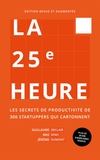 Guillaume Declair et Jérôme Dumont - La 25e heure - Les secrets de productivité de 300 startuppers qui cartonnent.
