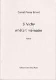 Brivet daniel Pierre - Si Vichy m'était mémoire.