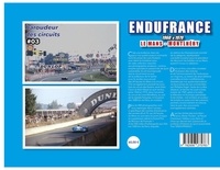 Baroudeur des circuits #03 - Endufrance - Le Mans et Montlhéry 1960 à 1979. Endufrance 1960 à 1979 / Le Mans - Montlhéry 2020