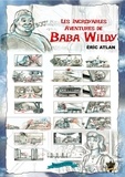 Eric Atlan - Les incroyables aventures de Baba Wildy.