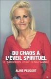 Aline Peugeot - Du chaos à l'éveil spirituel - Le parcours d'une renaissance.