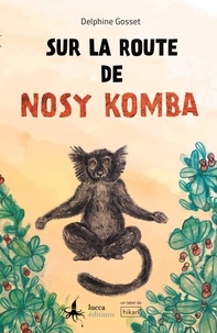 Delphine Gosset - Sur la route de Nosy Komba.