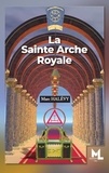 Marc Halévy - La sainte arche royale.