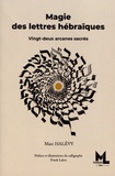 Marc Halévy - Magie des lettres hébraïques - Vingt-deux arcanes sacrées.