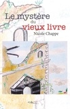 Nicole Chappe - Le mystère du vieux livre.