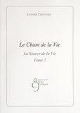 Cécilia Caverzan - Le Chant de la Vie - Tome 2, La Source de la Vie.