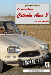 Christophe Agogué - La merveilleuse Citroën Ami 8 et ses dérivés.