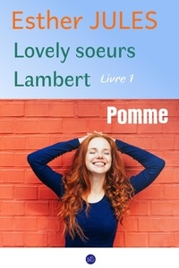 Esther Jules - Pomme - Lovely soeurs Lambert livre 1.