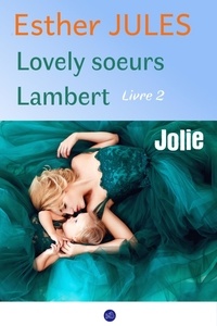 Esther Jules - Jolie - Lovely soeurs Lambert livre 2.