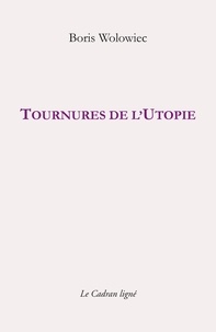 Boris Wolowiec - Tournures de l'utopie.