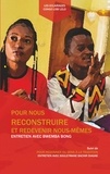 Bwemba Bong - Pour nous reconstruire et redevenir nous-mêmes - Suivi de Pour redonner du sens à la tradition.