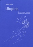 André Ratio - Utopies - Du périnée au cerveau, par le souffle et la main.