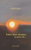 Sophie Laine - Entre deux drames, un petit café....