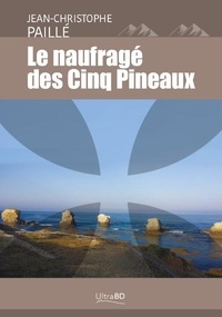 Jean-Christophe Paillé - Le naufrage des cinq pineaux.