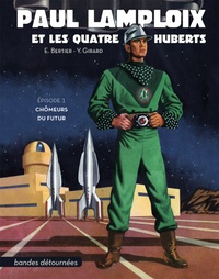 Emile Bertier et Yann Girard - Paul Lamploix et les quatre Huberts Tome 1 : Chômeurs du futur.
