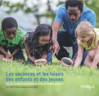 Luc Greffier et Natacha Ducatez - Les vacances et loisirs des enfants et des jeunes - 20 ans d'observation des pratiques et des acteurs.