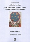Gérard Conton - Alchimie et astrologie - Fragments de Fulgurances sur les Noces cosmiques, suivi de Miscellanées.