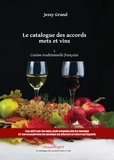 Jessy Grand - Le catalogue des accords mets et vins - Tome 1, Cuisine traditionnelle française.