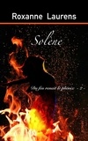 Roxanne Laurens - Solène 2 : Solène - Du feu renaît le phénix - 2.
