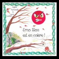 Ingrid Hernandis et Laure Leclerc - Emo Sion est en colère ! - Emo Sion gère sa colère !.