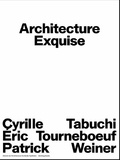 Cyrille Weiner et Eric Tabuchi - Architecture Exquise.