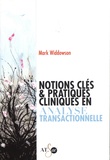 Mark Widdowson - Notions clés & pratiques cliniques en analyse transactionnelle.