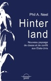 Phil A. Neel - Hinterland - Nouveau paysage de classes et de conflits aux Etats-Unis.