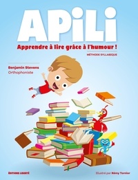 Benjamin Stevens et Rémy Tornior - Apili - Apprendre à lire grâce à l'humour !.