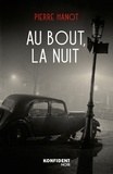 Pierre Hanot - Au bout, la nuit.