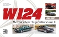 Hubert Baradat et Laurent Duchêne - W124 Mercedes-Benz : la première classe E (1985-1997).